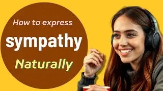 Learn English quickly; how to express sympathy naturally in English