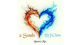 DJ Class - 2 Souls (Bmore Club Mix)