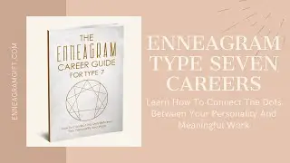 Enneagram 7 Careers | Advice For Pursuing And Discovering Meaningful, Fulfilling Work