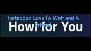 Forbidden Love (A Wolf and A Prince) - Song Written By Lexi 