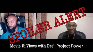 Movie Ri-Views with Dr&eacute;: Project Power (Spoilers)