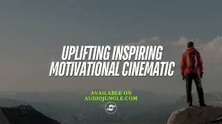 Uplifting Inspiring Motivational Cinematic - Exclusive Use Only | Available on Audio Jungle