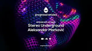 240 I Progressive Tales with Stereo Underground & Aleksandar Marković