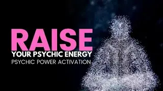 Raise Your Psychic Energy | Build Extra Sensory Perception | Psychic Power Activation Binaural Beats