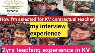 KVS CONTRACTUAL TEACHER VACANCY INTERVIEW EXPERIENCE #kvs #prt #tgt #kvsvacancy2022 #kvs_prt #ctet