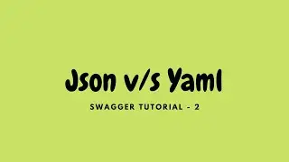 What is Yaml? | Json v/s Yaml | Swagger tutorial - 2 | cwg