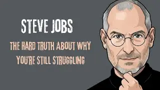 Steve Jobs: The Harsh Truth About Why You&rsquo;re Still Struggling