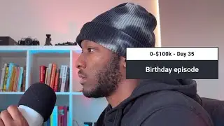 0-$100k/mo - Day 35: Birthday journal, growing my community to $100m/yr