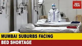 Maharashtra COVID Crisis: Bed Shortage In Mumbai Suburb Hospitals