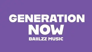 Baiilzz Music - Generation Now (House) 