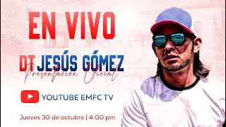 Presentaci&oacute;n del DT Jes&uacute;s G&oacute;mez