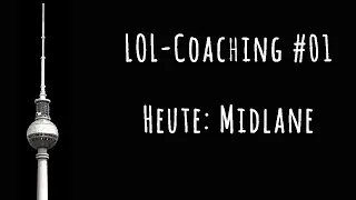 LOL-Coaching: Midlane - Matchups / Basics / Meta / Runen / Builds/ Assasins / Controlmages