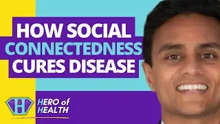 How Social Connectedness Cures Disease | Hero of Heath Dr Nilesh Satguru