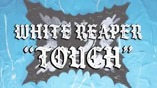 White Reaper - Touch (Official Audio)