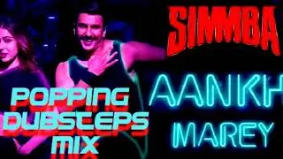 Aankh Mare || Popping & Hip Hop & Dubsteps Mix Song