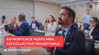 MBA Executive Roundtable at AD Mortgage HQ: Trends, Challenges & Opportunities