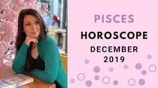 🎄 Pisces December 2019 Horoscope | New Future Vision 🎄