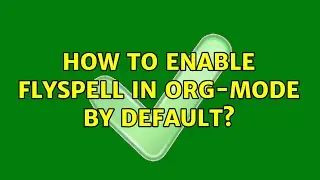 How to enable flyspell in org-mode by default?