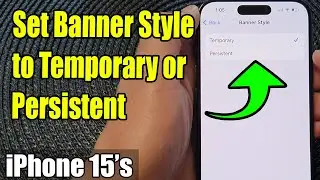iPhone 15/15 Pro Max: How to Set the Phone Notification Banner Style to Temporary or Persistent