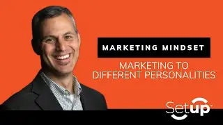 Marketing Mindset - Marketing To Personality Types