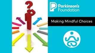Mindfulness Monday: Making Mindful Choices | Parkinson's Foundation