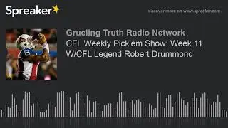 CFL Weekly Pick'em Show: Week 11 W/CFL Legend Robert Drummond