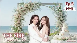 The Fire Ep.5(4/4) 4 Elements Series Chương 20 [Hiện đại, Thai GL, B&aacute;ch hợp, HE, BHTT] #NamneungNoey