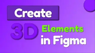 Figma | 3D Elements | How to create 3D elements in Figma | Beginner Guide