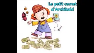 Histoire racont&eacute;e : Le petit carnet d'Harchibald - Lecture pour enfants, &agrave; &eacute;couter pour s'endormir