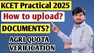 How to upload documents for KCET Agri Quota Verification? | KCET Practical Exam 2025