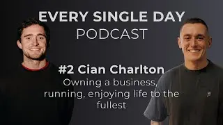 #2 Cian Charlton - Every Single Day Podcast