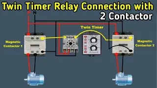 Twin Timer Relay Connection with Two Magnetic Contactor || Double Timer Relay Connection