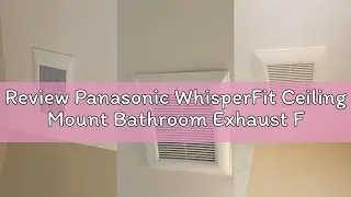 Review Panasonic WhisperFit Ceiling Mount Bathroom Exhaust Fan with Dimmable LED Light, 50-80-110 CF