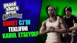 Eğer Sweet CJ'İ DİNLESEYDİ?