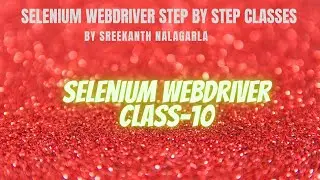 Selenium Webdriver | Class10 | Selenium Tutorial | Automation Testing