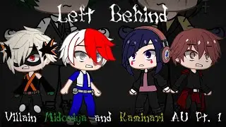 |-| Left Behind |-| MHA |-| GCMV |-| Villain Midoriya and Kaminari AU series Ep. 1 |-|