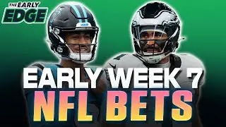 Our Expert's EARLY Week 7 NFL PICKS and BETS | The Early Edge