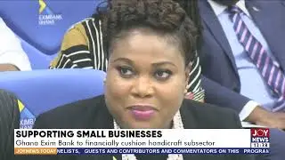 Supporting Small Businesses: Ghana Exim Bank to financially cushion handicraft subsector - JoyNews