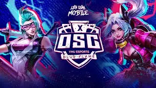 CBS & CGE | TỨ KẾT GAME 1 | OSC Series X: Blue Flame