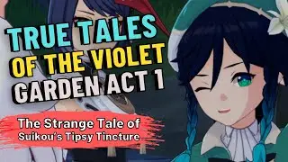 True Tales of the Violet Garden: Act 1 The Strange Tale of Suikou&rsquo;s Tipsy Tincture | Genshin Impact