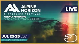 LIVE! Alpine Horizon - Friday Morning - GLTC + Time Attack + Drift