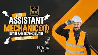 Assistant mechanic: Duties & Responsibilities | Oil and Gas Jobs | Rig Job Roles Malayalam - Part 3