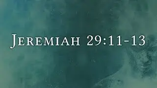 Jeremiah 29:11-13