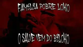 Família Pobre Loko - O Salve Vem Do Biloko