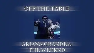 ariana grande & the weeknd - off the table (slowed w/ reverb)