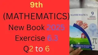 Lec#59:9th math|New Book 2025|Ex#6.3|Q2,3,4,5 and Q6