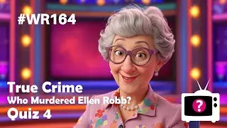 Who Murdered Ellen Robb? - Quiz 4