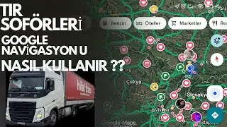TIR ŞÖFÖRLERİ GOOGLE NAVİGASYONLARI NASIL KULLANIR | EN İYİ NAVİGASYON KULLANIMI | TIR NAVİGASYONU