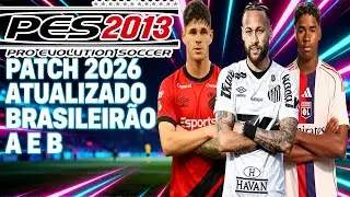 PES 2013 PATCH 2026 PC Fraco e CELULAR (wilantor) 🔥 10 Narra&ccedil;&otilde;es | BRASILEIR&Atilde;O A E B Atualizado