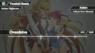 【Nightcore】 Overdrive 【Valkyrie Drive: Mermaid - OP】